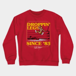 Hulk Hogan Droppin Legs Since 83 Crewneck Sweatshirt